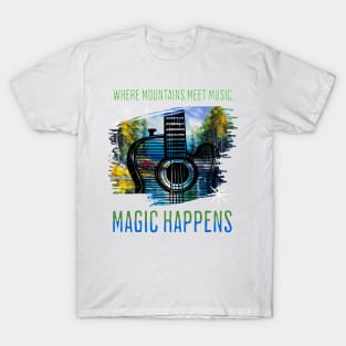 Where Mountains Meet, Magic Happens T-Shirt